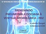 PREVENINDO PNEUMONIA ASSOCIADA VENTILA O MEC NICA - PAV