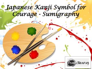 Japanese Kanji Symbol for Courage - Sumigraphy