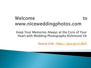 Keep Your Memories Always at the Core of Your Heart with Wedding Photography Richmond VA