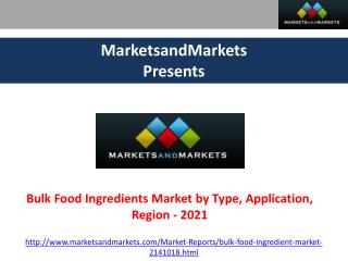Bulk Food Ingredients Market by Type, Application, Region - 2021 | MarketsandMarkets
