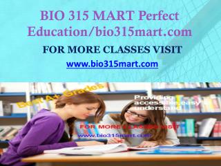 BIO 315 MART Perfect Education/bio315mart.com