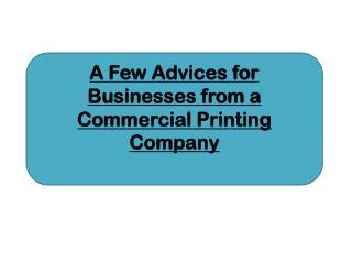 A Few Advices for Businesses from a Commercial Printing Company