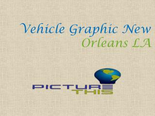 Vehicle Graphic New Orleans LA