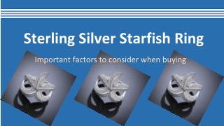 Sterling Silver Starfish Ring: Important Factors to Consider When Buying