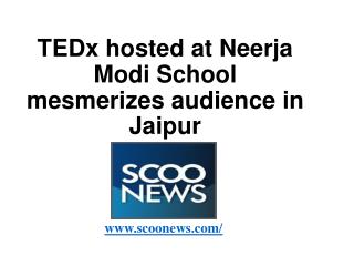 TEDx hosted at Neerja Modi School mesmerizes audience in Jaipur