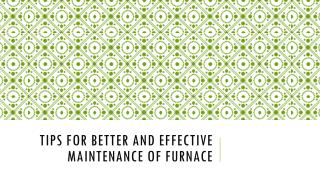 Tips for Better and Effective Maintenance of Furnace