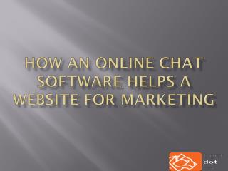 How an online chat software helps a website for marketing