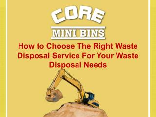 How to Choose The Right Waste Disposal Service For Your Waste Disposal Needs