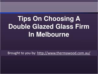 Tips On Choosing A Double Glazed Glass Firm In Melbourne