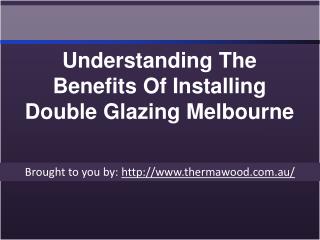 Understanding The Benefits Of Installing Double Glazing Melbourne