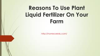 Reasons To Use Plant Liquid Fertilizer On Your Farm