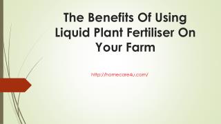 The Benefits Of Using Liquid Plant Fertiliser On Your Farm