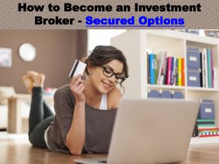 How to Become an Investment Broker - Secured Options