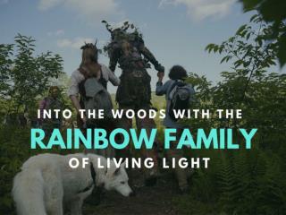 Into the woods with the Rainbow Family of Living Light