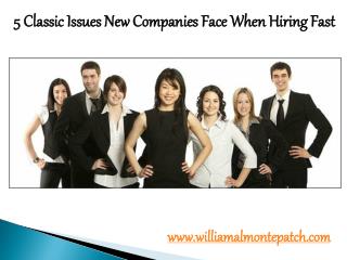 William Almonte Patch - 5 Classic Issues New Companies Face When Hiring Fast