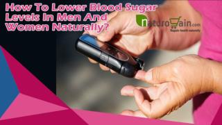 How To Lower Blood Sugar Levels In Men And Women Naturally?