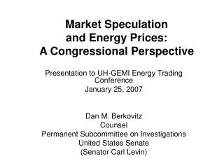 Market Speculation and Energy Prices: A Congressional Perspective