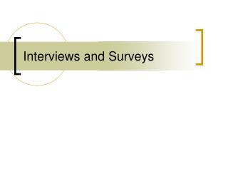 Interviews and Surveys