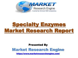 Specialty Enzymes Market to exceed USD 4 Billion by 2020 - by Market Research Engine