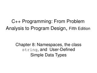 C++ Programming: From Problem Analysis to Program Design , Fifth Edition