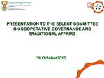 PRESENTATION TO THE SELECT COMMITTEE ON COOPERATIVE GOVERNANCE AND TRADITIONAL AFFAIRS