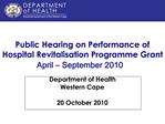 Public Hearing on Performance of Hospital Revitalisation Programme Grant April September 2010