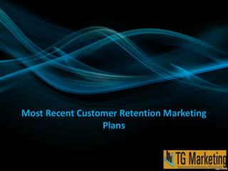 Most Recent Customer Retention Marketing Plans