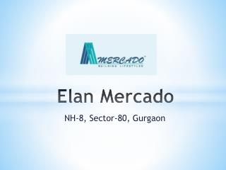 Elan Mercado Sector 80 Gurgaon – Retail, Commercial, Flats