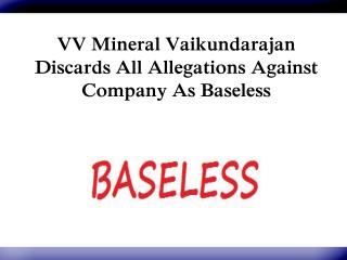 VV Mineral Vaikundarajan Discards All Allegations Against Company As Baseless