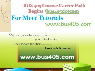 BUS 405 Course Career Path Begins /bus405dotcom