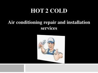 Hot2Cold - Air conditioning repair and installation services