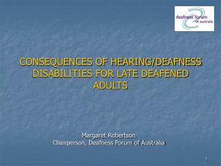 CONSEQUENCES OF HEARING/DEAFNESS DISABILITIES FOR LATE DEAFENED ADULTS