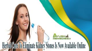 Herbal Cure To Eliminate Kidney Stones Is Now Available Online
