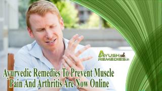 Ayurvedic Remedies To Prevent Muscle Pain And Arthritis Are Now Online
