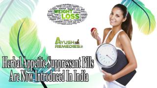 Herbal Appetite Suppressant Pills Are Now Introduced In India