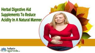 Herbal Digestive Aid Supplements To Reduce Acidity In A Natural Manner