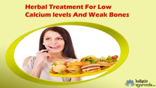 Herbal Treatment For Low Calcium levels And Weak Bones