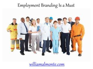 Employment Branding Is a Must - William Almonte