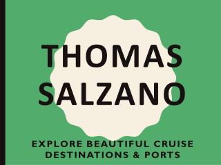 THOMAS SALZANO – EXPLORE BEAUTIFUL CRUISE DESTINATIONS & PORTS