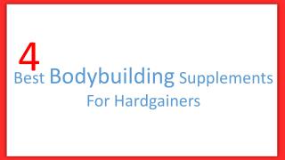 4 Best Bodybuilders Supplements for Hardgainers