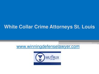 White Collar Crime Attorneys St. Louis - www.tysonmutrux.com