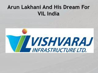 Arun Lakhani And His Dream For VIL India