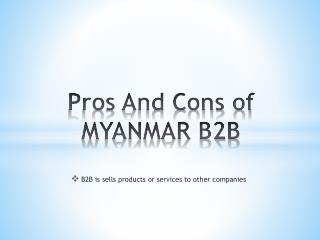 Pros and Cons of Myanmar B2B