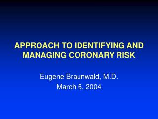 APPROACH TO IDENTIFYING AND MANAGING CORONARY RISK