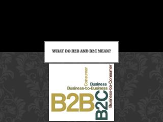 What Do B2B and B2C Mean?