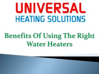 Benefits of Using the Right Water Heaters
