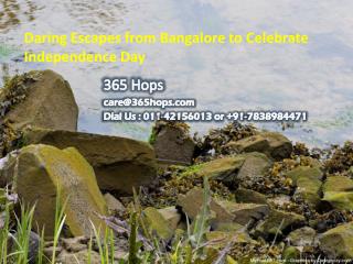 Daring Escapes from Bangalore to Celebrate Independence Day