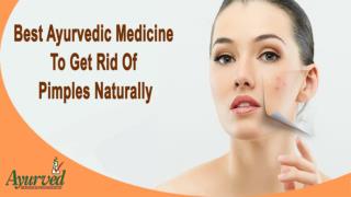 Best Ayurvedic Medicine To Get Rid Of Pimples Naturally