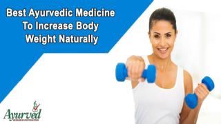 Best Ayurvedic Medicine To Increase Body Weight Naturally