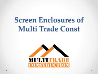 Screen Enclosures of Multi Trade Const